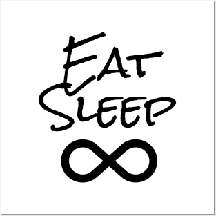 Eat sleep infinity Posters and Art